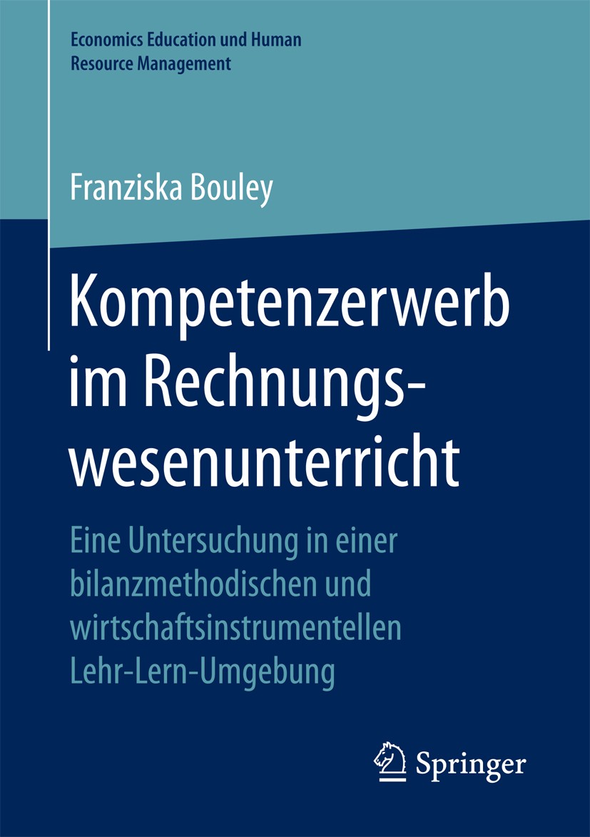 Titlebook: Kompetenzerwerb im Rechnungswesenunterricht; Eine Untersuchung in Franziska Bouley Book 2017 Springer Fachmedien Wiesbaden GmbH 2017 Rechnu Titlebook: Kompetenzerwerb im Rechnungswesenunterricht; Eine Untersuchung in Franziska Bouley Book 2017 Springer Fachmedien Wiesbaden GmbH 2017 Rechnu