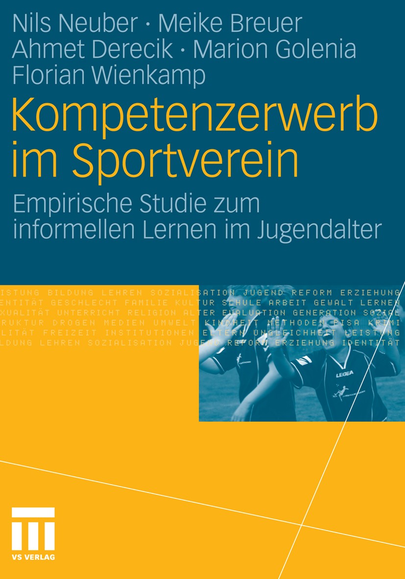 Titlebook: Kompetenzerwerb im Sportverein; Empirische Studie zu Nils Neuber,Meike Breuer,Florian Wienkamp Book 2010 VS Verlag für Sozialwissenschaften Titlebook: Kompetenzerwerb im Sportverein; Empirische Studie zu Nils Neuber,Meike Breuer,Florian Wienkamp Book 2010 VS Verlag für Sozialwissenschaften