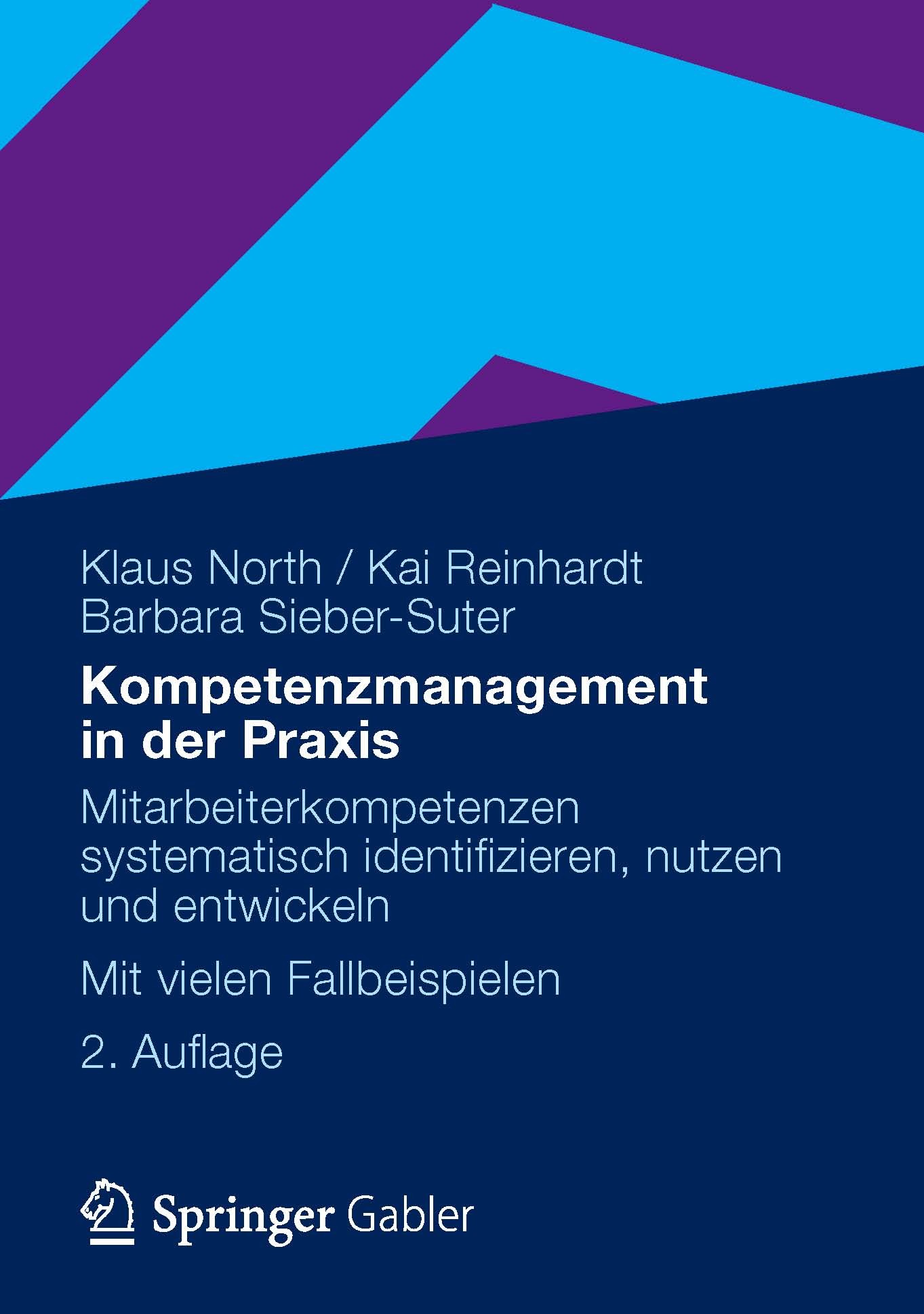 Titlebook: Kompetenzmanagement in der Praxis; Mitarbeiterkompetenz Klaus North,Kai Reinhardt,Barbara Sieber-Suter Book 20132nd edition Springer Fachme Titlebook: Kompetenzmanagement in der Praxis; Mitarbeiterkompetenz Klaus North,Kai Reinhardt,Barbara Sieber-Suter Book 20132nd edition Springer Fachme