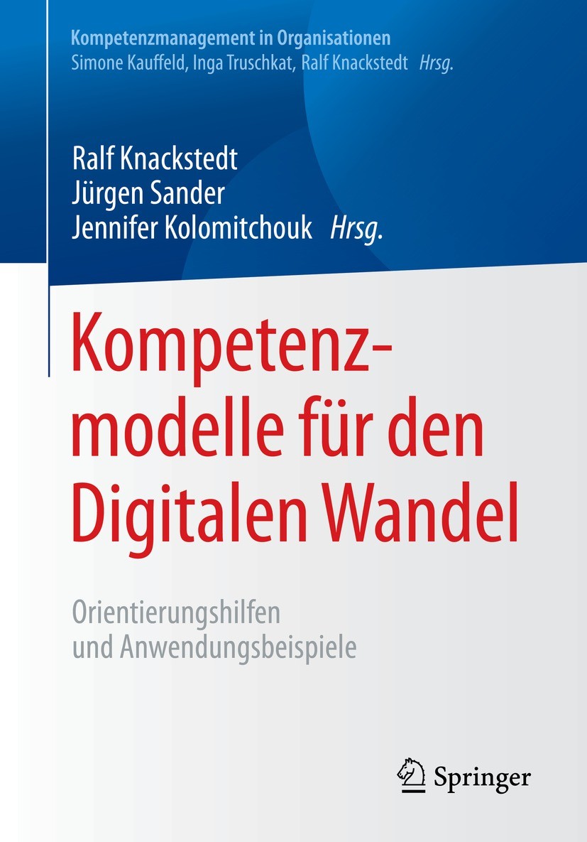 Titlebook: Kompetenzmodelle für den Digitalen Wandel; Orientierungshilfen Ralf Knackstedt,Jürgen Sander,Jennifer Kolomitchou Book 2022 Springer-Verla Titlebook: Kompetenzmodelle für den Digitalen Wandel; Orientierungshilfen Ralf Knackstedt,Jürgen Sander,Jennifer Kolomitchou Book 2022 Springer-Verla