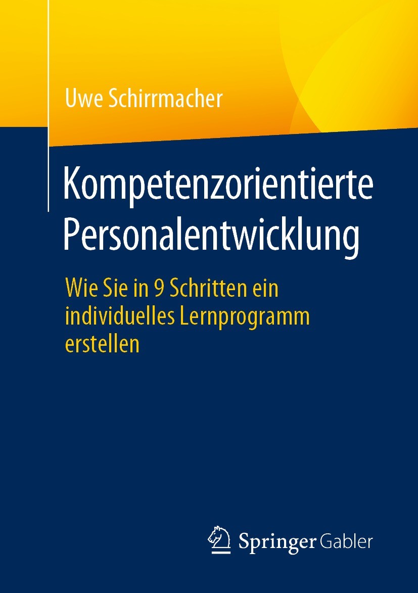 Titlebook: Kompetenzorientierte Personalentwicklung; Wie Sie in 9 Schritt Uwe Schirrmacher Book 2023 Der/die Herausgeber bzw. der/die Autor(en), exklu Titlebook: Kompetenzorientierte Personalentwicklung; Wie Sie in 9 Schritt Uwe Schirrmacher Book 2023 Der/die Herausgeber bzw. der/die Autor(en), exklu