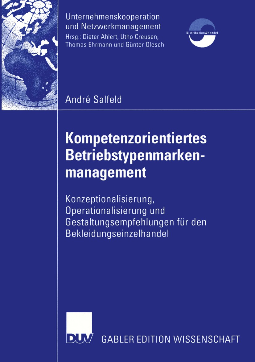 Titlebook: Kompetenzorientiertes Betriebstypenmarkenmanagement; Konzeptionalisierung André Salfeld Book 2003 Deutscher Universitäts-Verlag/GWV Fachver Titlebook: Kompetenzorientiertes Betriebstypenmarkenmanagement; Konzeptionalisierung André Salfeld Book 2003 Deutscher Universitäts-Verlag/GWV Fachver