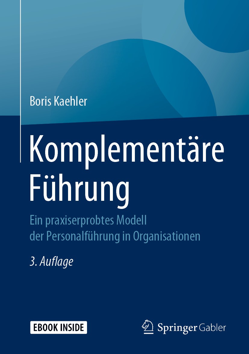 Titlebook: Komplementäre Führung; Ein praxiserprobtes Boris Kaehler Book 2020Latest edition Der/die Herausgeber bzw. der/die Autor(en), exklusiv lize Titlebook: Komplementäre Führung; Ein praxiserprobtes Boris Kaehler Book 2020Latest edition Der/die Herausgeber bzw. der/die Autor(en), exklusiv lize