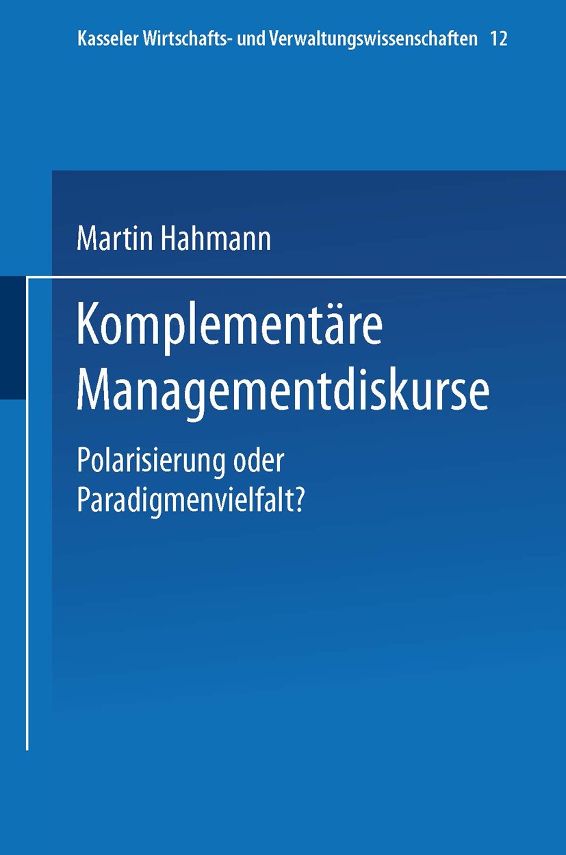 Titlebook: Komplementäre Managementdiskurse; Polarisierung oder P Martin Hahmann Book 2000 Springer Fachmedien Wiesbaden 2000 Betriebswirtschaft.Bildu Titlebook: Komplementäre Managementdiskurse; Polarisierung oder P Martin Hahmann Book 2000 Springer Fachmedien Wiesbaden 2000 Betriebswirtschaft.Bildu
