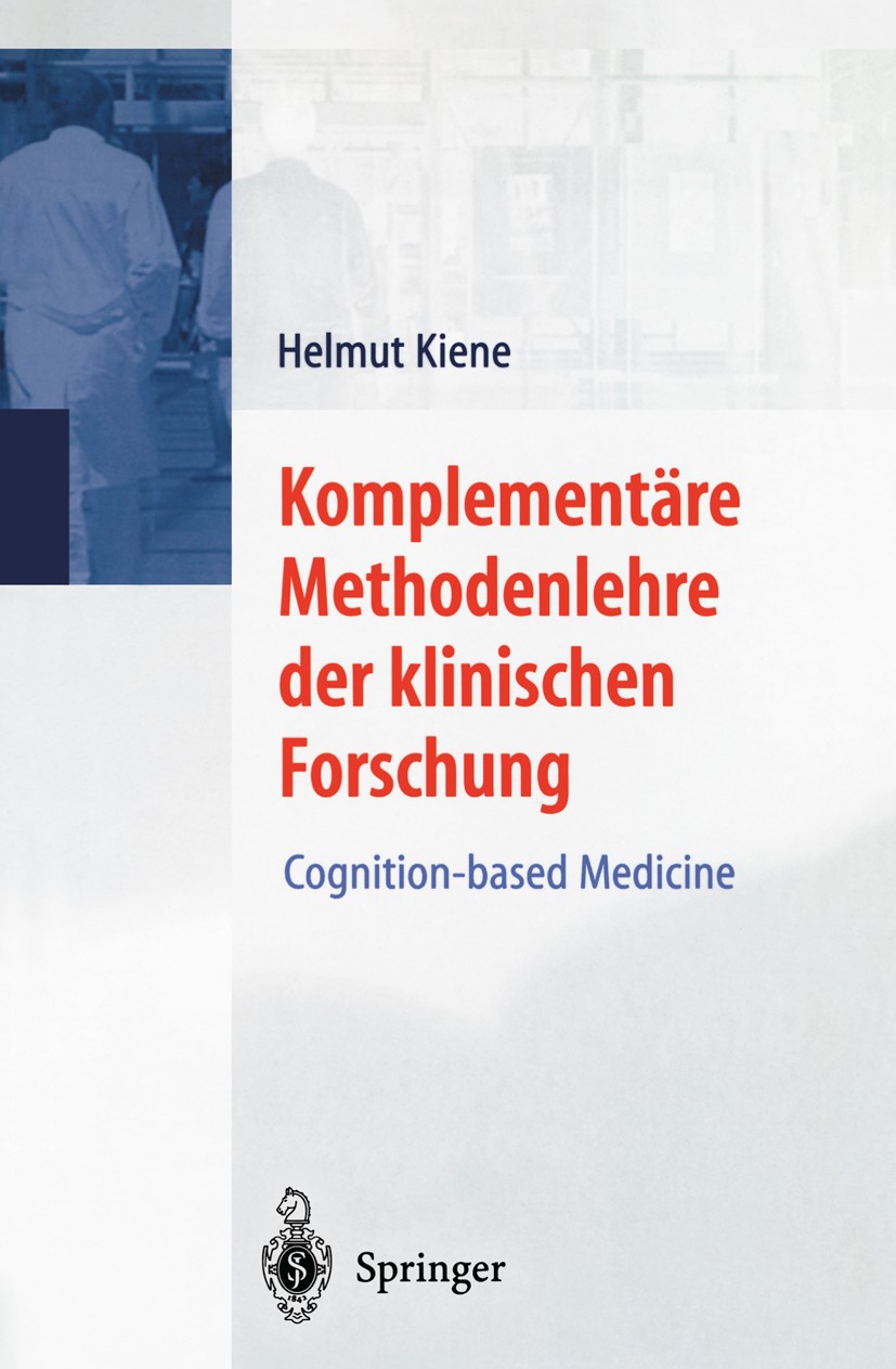 Titlebook: Komplementäre Methodenlehre der klinischen Forschung; Cognition-based Medi Helmut Kiene Book 2001 Springer-Verlag Berlin Heidelberg 2001 Fo Titlebook: Komplementäre Methodenlehre der klinischen Forschung; Cognition-based Medi Helmut Kiene Book 2001 Springer-Verlag Berlin Heidelberg 2001 Fo