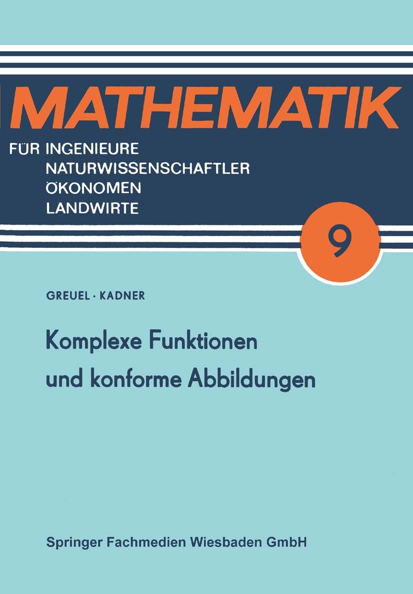 Titlebook: Komplexe Funktionen und konforme Abbildungen; Otto Greuel,Horst Kadner Textbook 1978Latest edition Springer Fachmedien Wiesbaden 1978 Funk Titlebook: Komplexe Funktionen und konforme Abbildungen; Otto Greuel,Horst Kadner Textbook 1978Latest edition Springer Fachmedien Wiesbaden 1978 Funk