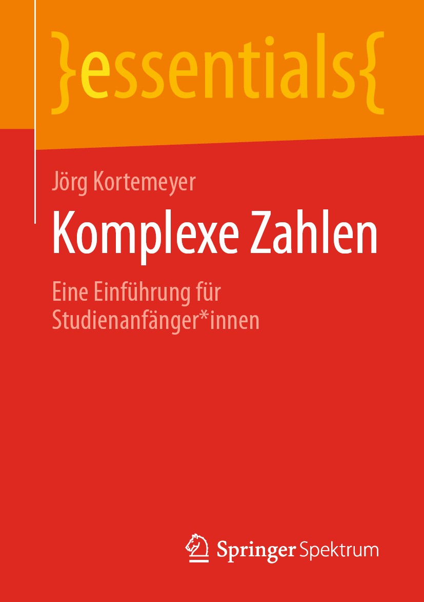 Titlebook: Komplexe Zahlen; Eine Einführung für Jörg Kortemeyer Book 2020 Springer Fachmedien Wiesbaden GmbH, ein Teil von Springer Nature 2020 Zahlb Titlebook: Komplexe Zahlen; Eine Einführung für Jörg Kortemeyer Book 2020 Springer Fachmedien Wiesbaden GmbH, ein Teil von Springer Nature 2020 Zahlb