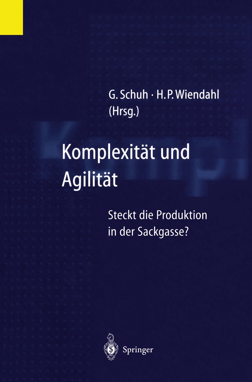Titlebook: Komplexität und Agilität; Steckt die Produktio Günther Schuh,Hans-Peter Wiendahl Book 1997 Springer-Verlag Berlin Heidelberg 1997 Entwicklu Titlebook: Komplexität und Agilität; Steckt die Produktio Günther Schuh,Hans-Peter Wiendahl Book 1997 Springer-Verlag Berlin Heidelberg 1997 Entwicklu