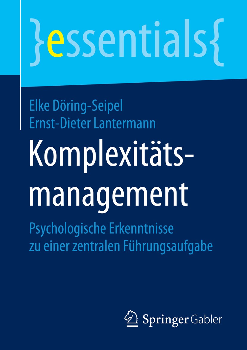 Titlebook: Komplexitätsmanagement; Psychologische Erken Elke Döring-Seipel,Ernst-Dieter Lantermann Book 2015 Springer Fachmedien Wiesbaden GmbH, ein T Titlebook: Komplexitätsmanagement; Psychologische Erken Elke Döring-Seipel,Ernst-Dieter Lantermann Book 2015 Springer Fachmedien Wiesbaden GmbH, ein T