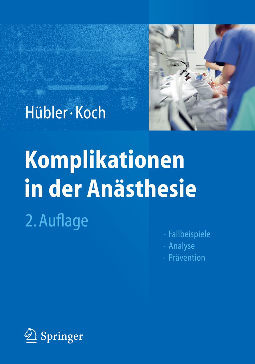 Titlebook: Komplikationen in der Anästhesie; Fallbeispiele Analys Matthias Hübler,Thea Koch Book 20122nd edition Springer-Verlag Berlin Heidelberg 201 Titlebook: Komplikationen in der Anästhesie; Fallbeispiele Analys Matthias Hübler,Thea Koch Book 20122nd edition Springer-Verlag Berlin Heidelberg 201