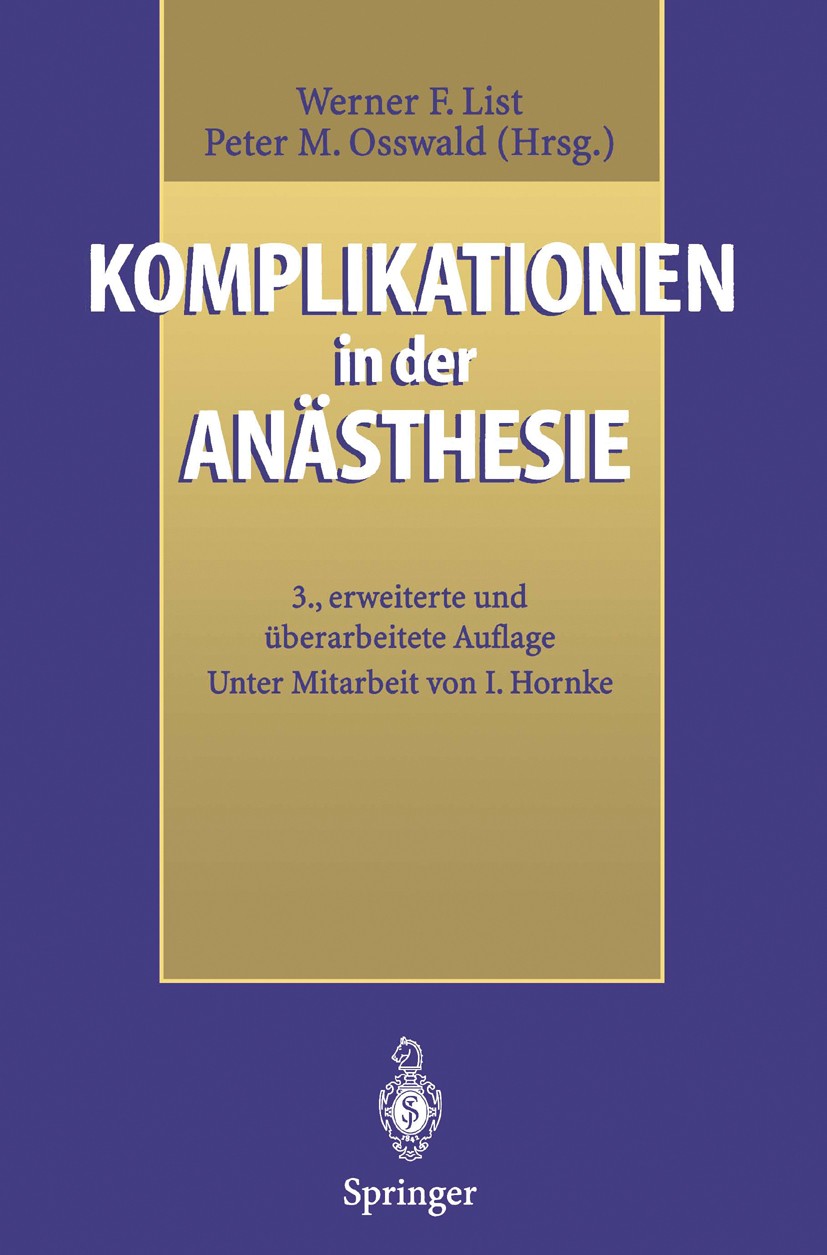Titlebook: Komplikationen in der Anästhesie; W. F. List,P. M. Osswald Book 19973rd edition Springer-Verlag Berlin Heidelberg 1997 Anästhesie.Definiti Titlebook: Komplikationen in der Anästhesie; W. F. List,P. M. Osswald Book 19973rd edition Springer-Verlag Berlin Heidelberg 1997 Anästhesie.Definiti