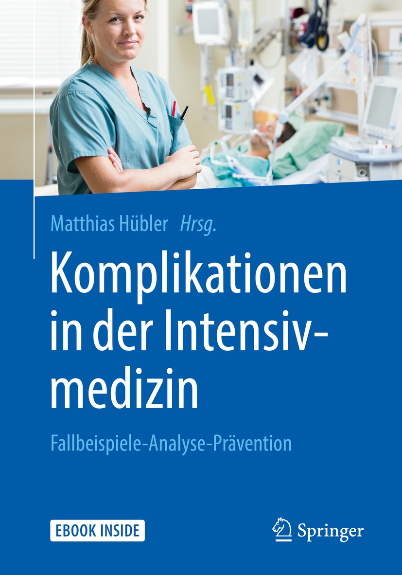 Titlebook: Komplikationen in der Intensivmedizin; Fallbeispiele-Analys Matthias Hübler Book 2019 Springer-Verlag GmbH Deutschland, ein Teil von Spring Titlebook: Komplikationen in der Intensivmedizin; Fallbeispiele-Analys Matthias Hübler Book 2019 Springer-Verlag GmbH Deutschland, ein Teil von Spring