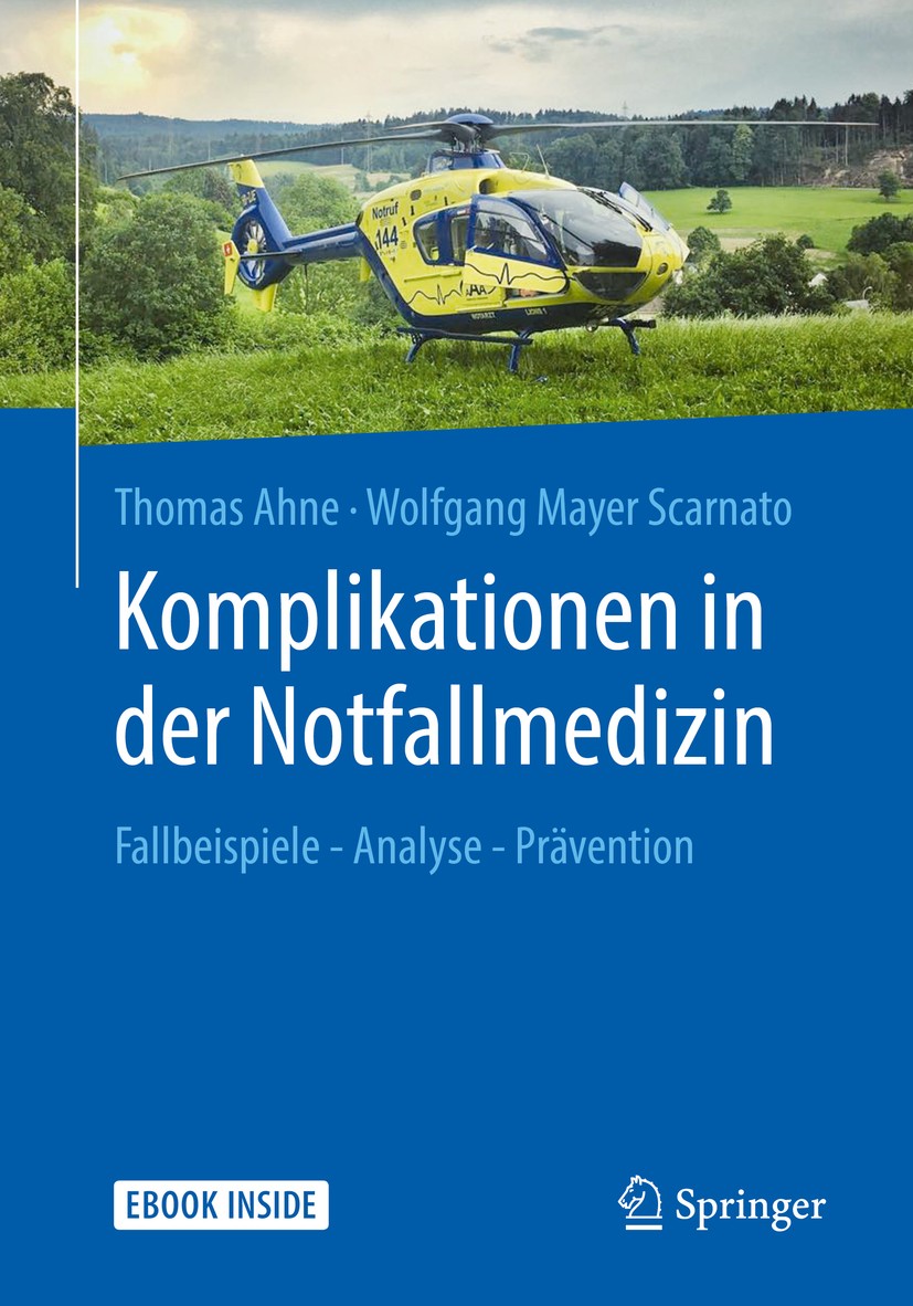 Titlebook: Komplikationen in der Notfallmedizin; Fallbeispiele - Anal Thomas Ahne,Wolfgang Mayer Scarnato Book 2019 Springer-Verlag GmbH Deutschland, Titlebook: Komplikationen in der Notfallmedizin; Fallbeispiele - Anal Thomas Ahne,Wolfgang Mayer Scarnato Book 2019 Springer-Verlag GmbH Deutschland,
