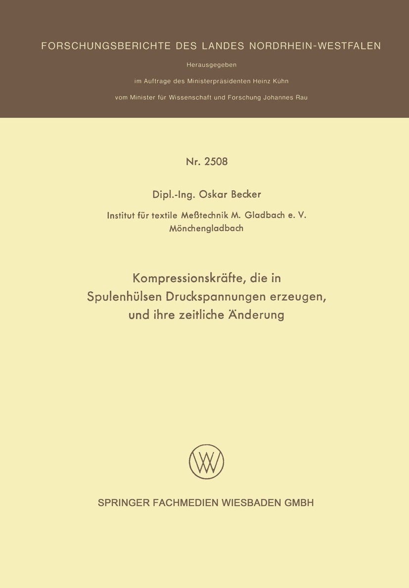 Titlebook: Kompressionskräfte, die in Spulenhülsen Druckspannungen erzeugen, und ihre zeitliche Änderung; Oskar Becker Book 1975 Springer Fachmedien Titlebook: Kompressionskräfte, die in Spulenhülsen Druckspannungen erzeugen, und ihre zeitliche Änderung; Oskar Becker Book 1975 Springer Fachmedien