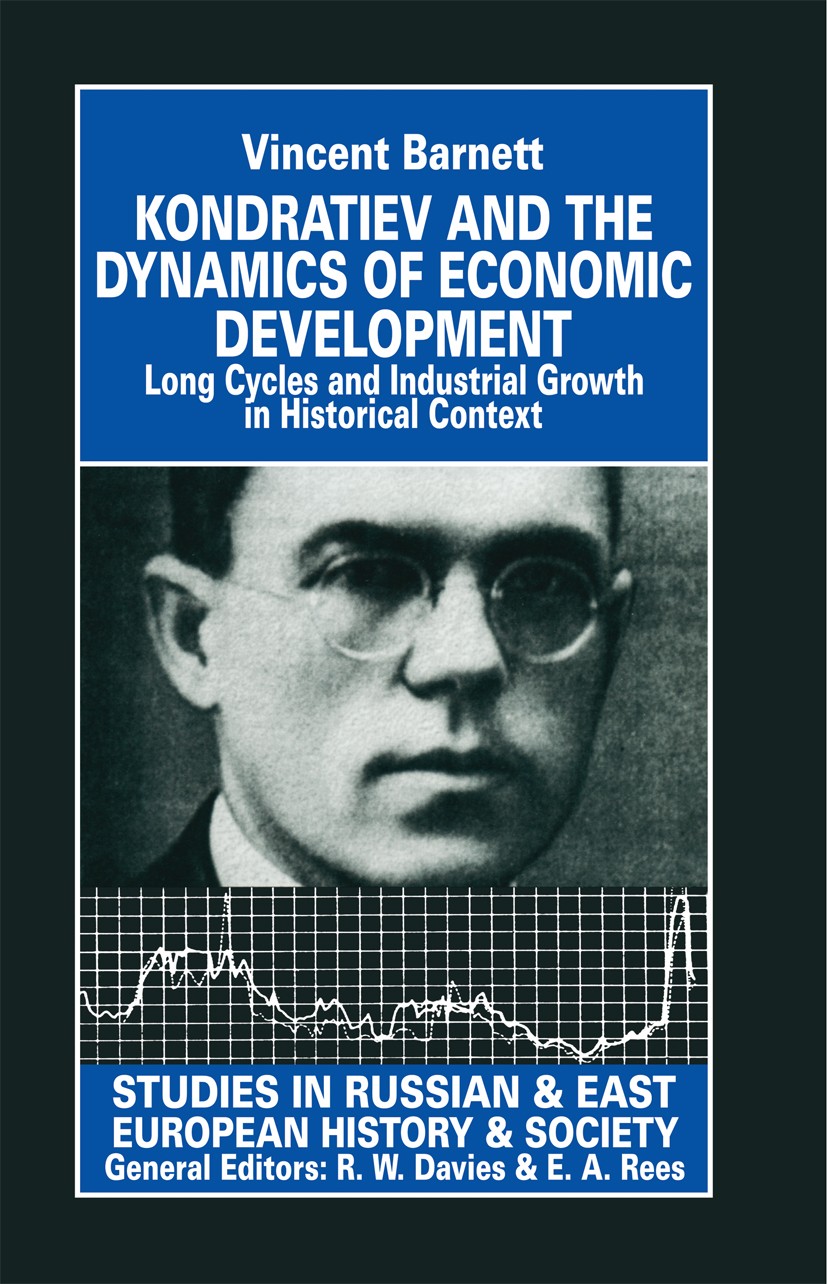 Titlebook: Kondratiev and the Dynamics of Economic Development; Long Cycles and Indu Vincent Barnett Book 1998 Palgrave Macmillan, a division of Macmi Titlebook: Kondratiev and the Dynamics of Economic Development; Long Cycles and Indu Vincent Barnett Book 1998 Palgrave Macmillan, a division of Macmi