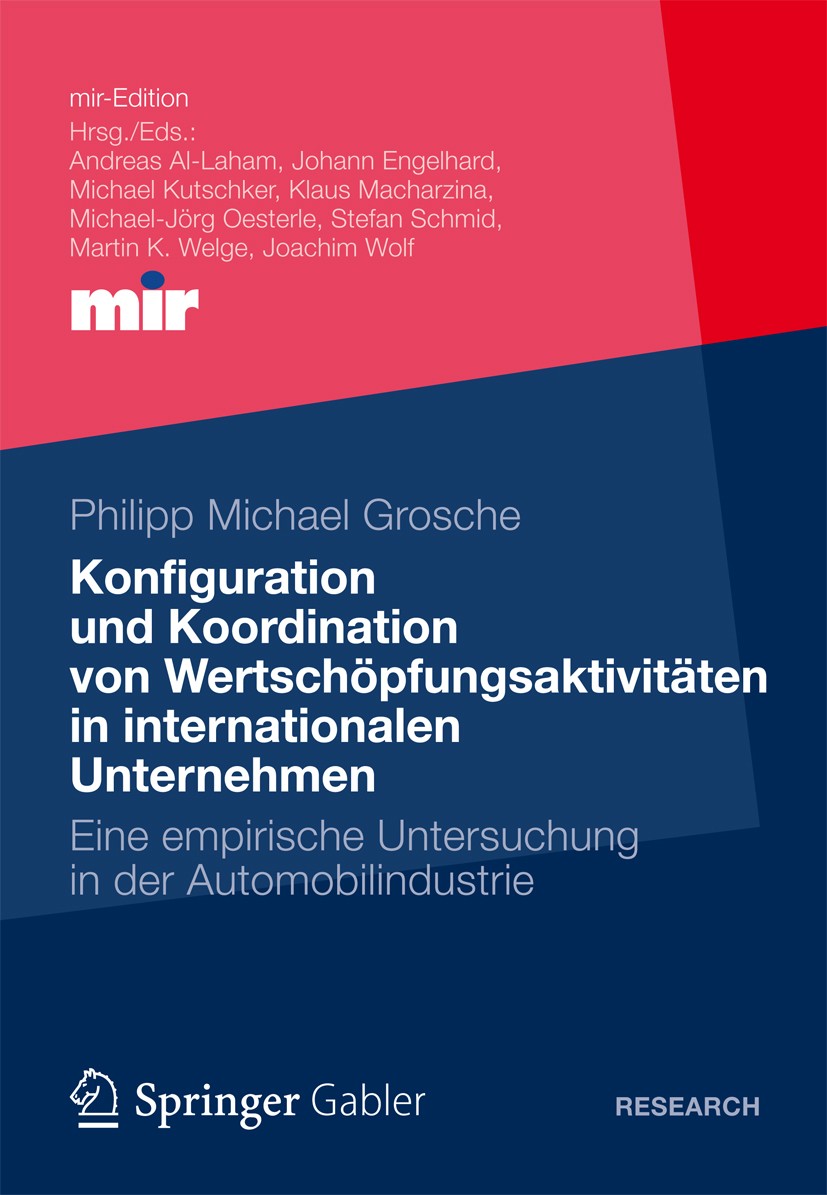 Titlebook: Konfiguration und Koordination von Wertschöpfungsaktivitäten in internationalen Unternehmen; Eine empirische Unte Philipp Michael Grosche B Titlebook: Konfiguration und Koordination von Wertschöpfungsaktivitäten in internationalen Unternehmen; Eine empirische Unte Philipp Michael Grosche B