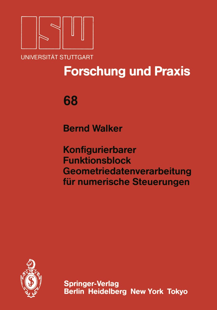 Titlebook: Konfigurierbarer Funktionsblock Geometriedatenverarbeitung für numerische Steuerungen; Geometriedatenverarb Bernd Walker Book 1987 Springer Titlebook: Konfigurierbarer Funktionsblock Geometriedatenverarbeitung für numerische Steuerungen; Geometriedatenverarb Bernd Walker Book 1987 Springer