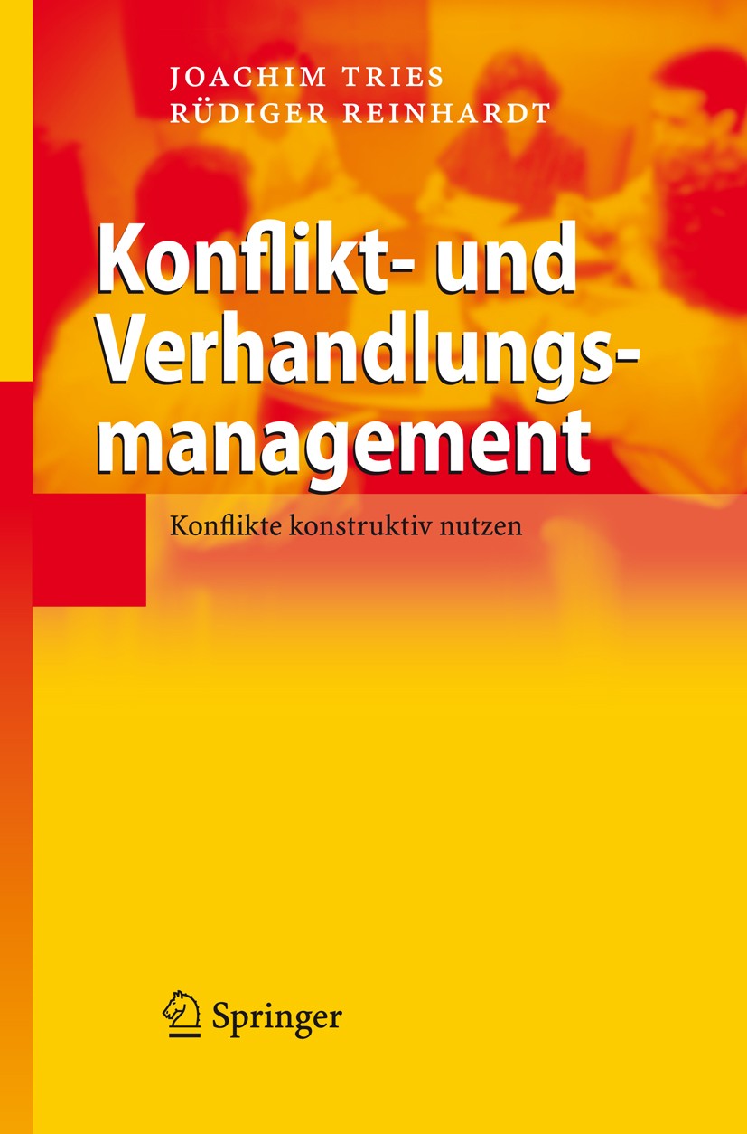 Titlebook: Konflikt- und Verhandlungsmanagement; Konflikte konstrukti Joachim Tries,Rüdiger Reinhardt Book 2008 Springer-Verlag Berlin Heidelberg 2008 Titlebook: Konflikt- und Verhandlungsmanagement; Konflikte konstrukti Joachim Tries,Rüdiger Reinhardt Book 2008 Springer-Verlag Berlin Heidelberg 2008