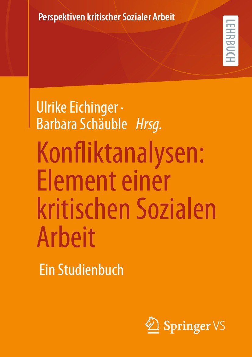 Titlebook: Konfliktanalysen: Element einer kritischen Sozialen Arbeit; Ein Studienbuch Ulrike Eichinger,Barbara Schäuble Textbook 2022 Der/die Herausg Titlebook: Konfliktanalysen: Element einer kritischen Sozialen Arbeit; Ein Studienbuch Ulrike Eichinger,Barbara Schäuble Textbook 2022 Der/die Herausg