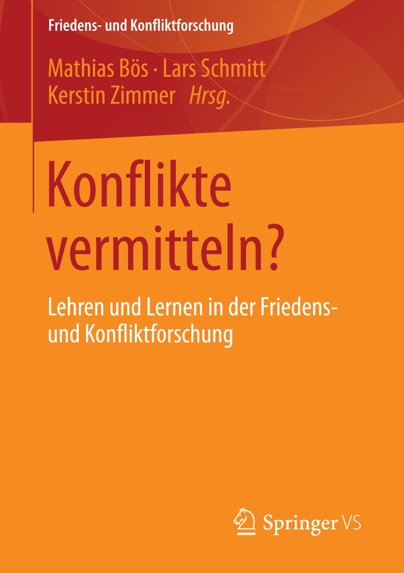 Titlebook: Konflikte vermitteln?; Lehren und Lernen in Mathias Bös,Lars Schmitt,Kerstin Zimmer Book 2015 Springer Fachmedien Wiesbaden 2015 Curriculum Titlebook: Konflikte vermitteln?; Lehren und Lernen in Mathias Bös,Lars Schmitt,Kerstin Zimmer Book 2015 Springer Fachmedien Wiesbaden 2015 Curriculum