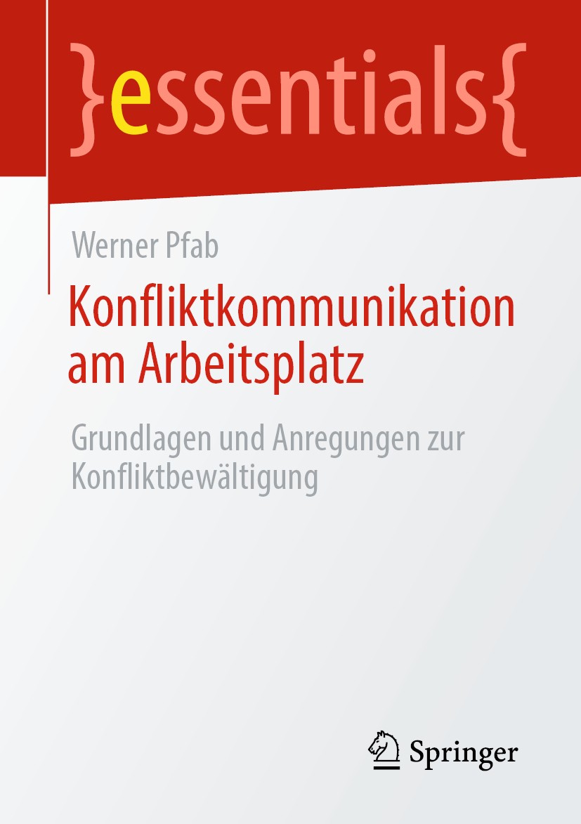 Titlebook: Konfliktkommunikation am Arbeitsplatz; Grundlagen und Anreg Werner Pfab Book 2020 Der/die Herausgeber bzw. der/die Autor(en), exklusiv lize Titlebook: Konfliktkommunikation am Arbeitsplatz; Grundlagen und Anreg Werner Pfab Book 2020 Der/die Herausgeber bzw. der/die Autor(en), exklusiv lize