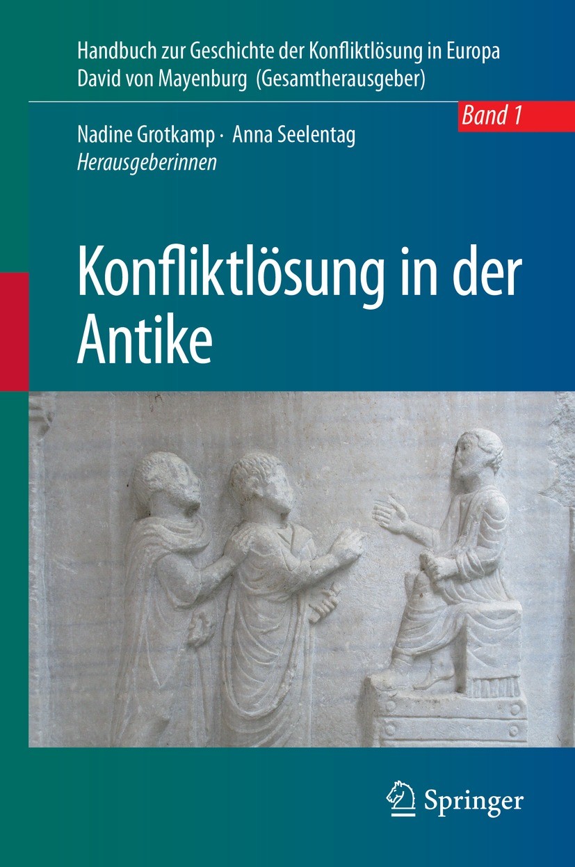 Titlebook: Konfliktlösung in der Antike; Nadine Grotkamp,Anna Seelentag Book 2021 Springer-Verlag GmbH Deutschland, ein Teil von Springer Nature 2021 Titlebook: Konfliktlösung in der Antike; Nadine Grotkamp,Anna Seelentag Book 2021 Springer-Verlag GmbH Deutschland, ein Teil von Springer Nature 2021