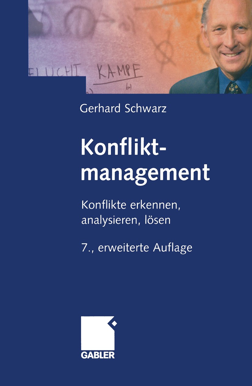 Titlebook: Konfliktmanagement; Konflikte erkennen, Gerhard Schwarz Book 20057th edition Springer Fachmedien Wiesbaden 2005 Führung.Konflikt.Konfliktl Titlebook: Konfliktmanagement; Konflikte erkennen, Gerhard Schwarz Book 20057th edition Springer Fachmedien Wiesbaden 2005 Führung.Konflikt.Konfliktl