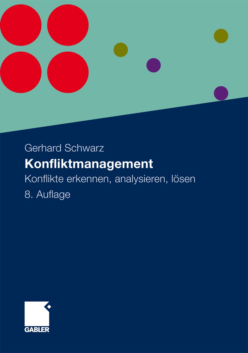 Titlebook: Konfliktmanagement; Konflikte erkennen, Gerhard Schwarz Book 20108th edition Gabler Verlag | Springer Fachmedien Wiesbaden GmbH, Wiesbaden Titlebook: Konfliktmanagement; Konflikte erkennen, Gerhard Schwarz Book 20108th edition Gabler Verlag | Springer Fachmedien Wiesbaden GmbH, Wiesbaden
