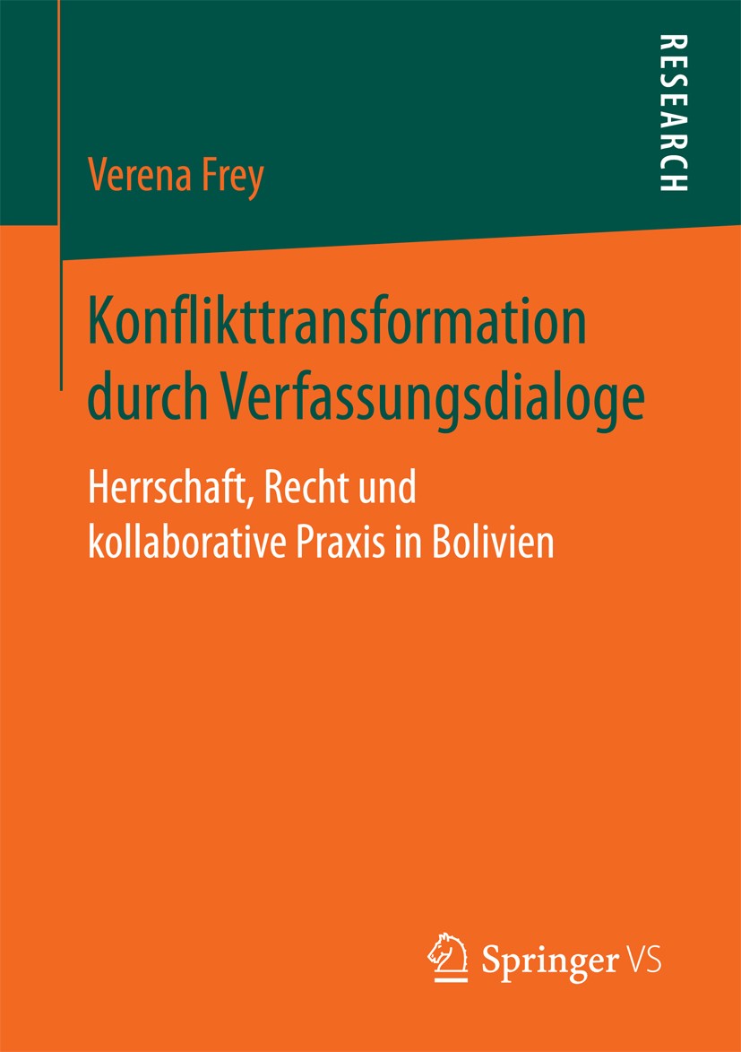 Titlebook: Konflikttransformation durch Verfassungsdialoge; Herrschaft, Recht un Verena Frey Book 2017 Springer Fachmedien Wiesbaden 2017 Konflikttran Titlebook: Konflikttransformation durch Verfassungsdialoge; Herrschaft, Recht un Verena Frey Book 2017 Springer Fachmedien Wiesbaden 2017 Konflikttran