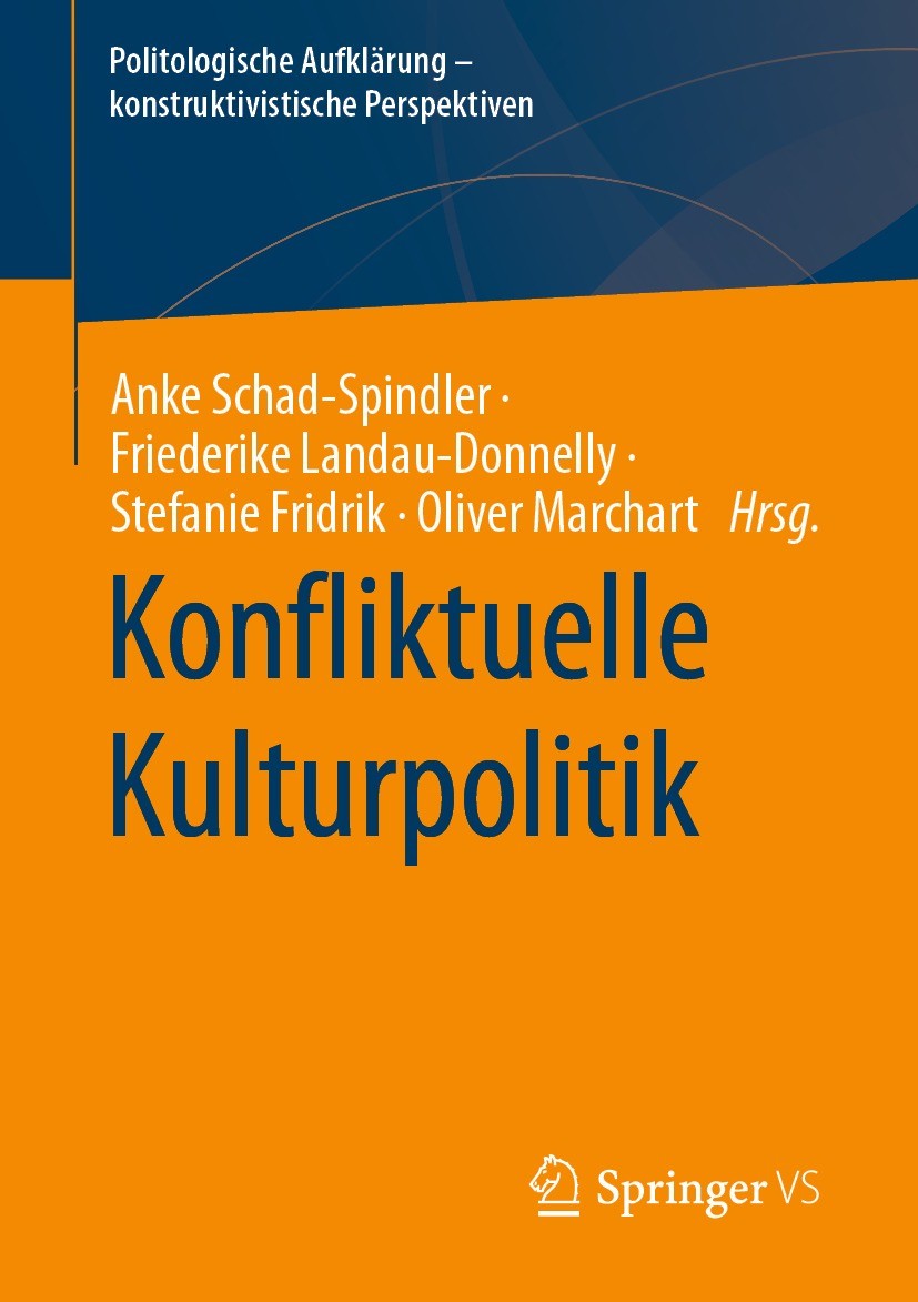 Titlebook: Konfliktuelle Kulturpolitik; Anke Schad-Spindler,Friederike Landau-Donnelly,Oli Book 2023 Der/die Herausgeber bzw. der/die Autor(en), exkl Titlebook: Konfliktuelle Kulturpolitik; Anke Schad-Spindler,Friederike Landau-Donnelly,Oli Book 2023 Der/die Herausgeber bzw. der/die Autor(en), exkl
