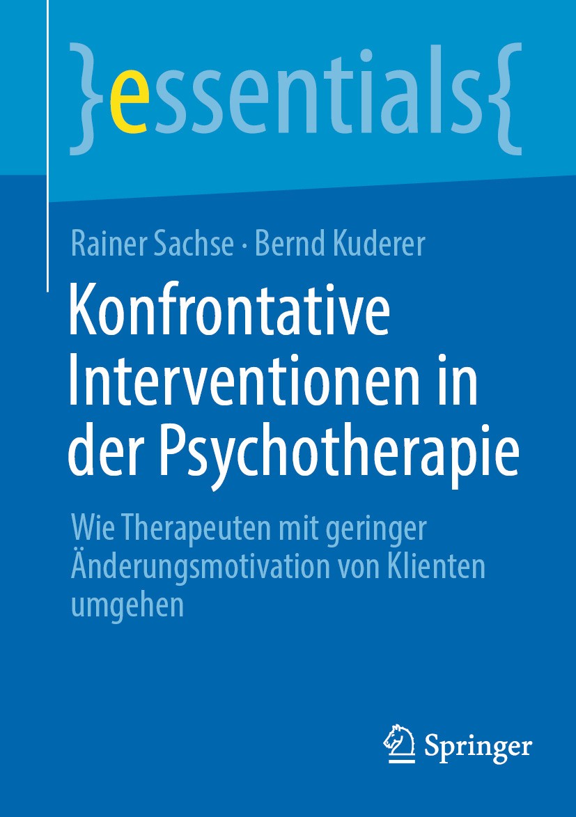Titlebook: Konfrontative Interventionen in der Psychotherapie; Wie Therapeuten mit Rainer Sachse,Bernd Kuderer Book 2024 Der/die Herausgeber bzw. der Titlebook: Konfrontative Interventionen in der Psychotherapie; Wie Therapeuten mit Rainer Sachse,Bernd Kuderer Book 2024 Der/die Herausgeber bzw. der