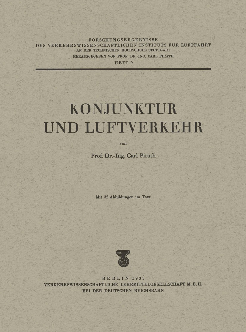 Titlebook: Konjunktur und Luftverkehr; Carl Pirath Conference proceedings 1935 Verkehrswissenschaftliche Lehrmittelgesellschaft M.B.H. bei der Deutsc Titlebook: Konjunktur und Luftverkehr; Carl Pirath Conference proceedings 1935 Verkehrswissenschaftliche Lehrmittelgesellschaft M.B.H. bei der Deutsc