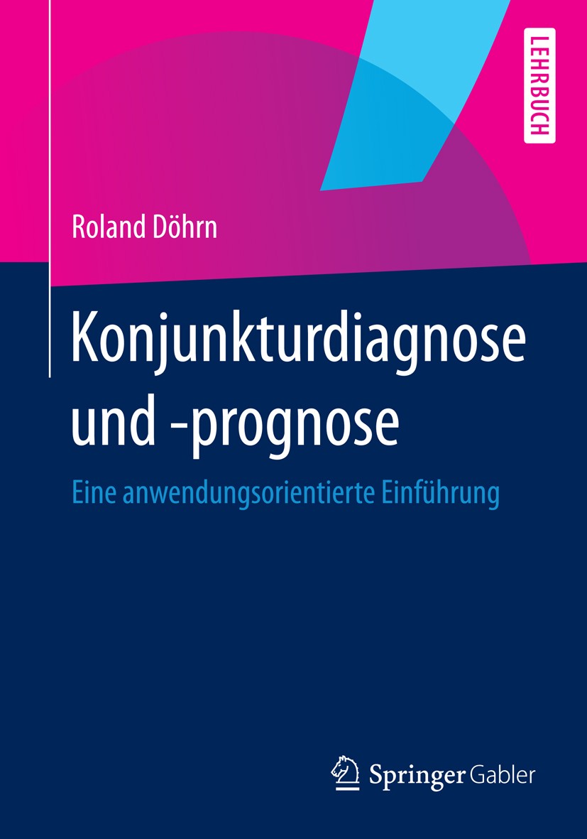 Titlebook: Konjunkturdiagnose und -prognose; Eine anwendungsorien Roland Döhrn Textbook 2014 Springer-Verlag Berlin Heidelberg 2014 Datenaufbereitung. Titlebook: Konjunkturdiagnose und -prognose; Eine anwendungsorien Roland Döhrn Textbook 2014 Springer-Verlag Berlin Heidelberg 2014 Datenaufbereitung.
