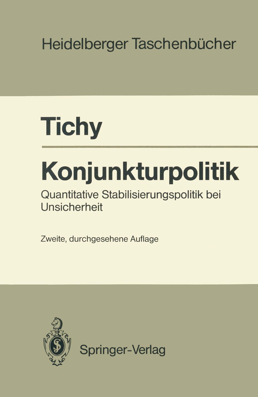 Titlebook: Konjunkturpolitik; Quantitative Stabili Gunther Tichy Textbook 19912nd edition Springer-Verlag Berlin Heidelberg 1991 Arbeit.Konjunktur.Kon Titlebook: Konjunkturpolitik; Quantitative Stabili Gunther Tichy Textbook 19912nd edition Springer-Verlag Berlin Heidelberg 1991 Arbeit.Konjunktur.Kon