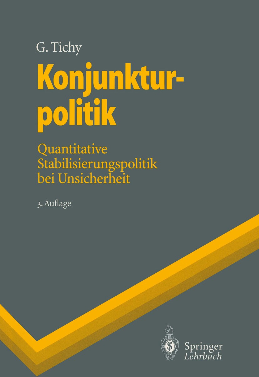 Titlebook: Konjunkturpolitik; Quantitative Stabili Gunther Tichy Textbook 19953rd edition Springer-Verlag Berlin Heidelberg 1995 Fiskalpolitik.Geldpol Titlebook: Konjunkturpolitik; Quantitative Stabili Gunther Tichy Textbook 19953rd edition Springer-Verlag Berlin Heidelberg 1995 Fiskalpolitik.Geldpol