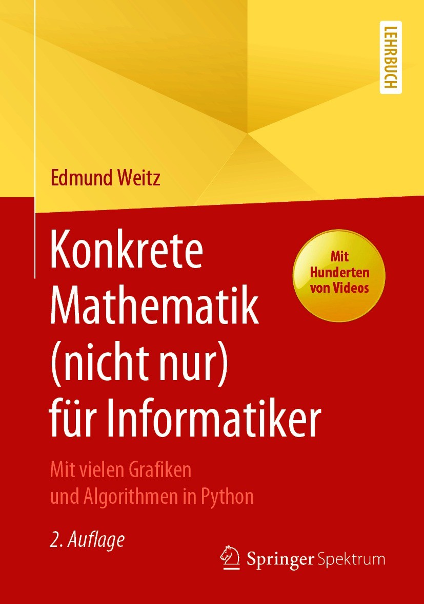 Titlebook: Konkrete Mathematik (nicht nur) für Informatiker; Mit vielen Grafiken Edmund Weitz Textbook 2021Latest edition Der/die Herausgeber bzw. de Titlebook: Konkrete Mathematik (nicht nur) für Informatiker; Mit vielen Grafiken Edmund Weitz Textbook 2021Latest edition Der/die Herausgeber bzw. de
