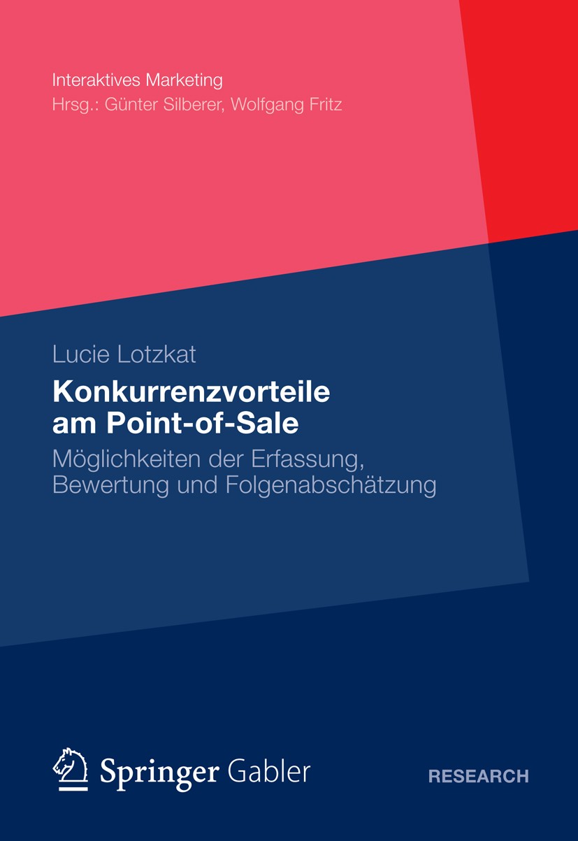 Titlebook: Konkurrenzvorteile am Point-of-Sale; Möglichkeiten der Er Lucie Lotzkat Book 2013 Springer Fachmedien Wiesbaden 2013 Kaufentscheidung.Konku Titlebook: Konkurrenzvorteile am Point-of-Sale; Möglichkeiten der Er Lucie Lotzkat Book 2013 Springer Fachmedien Wiesbaden 2013 Kaufentscheidung.Konku