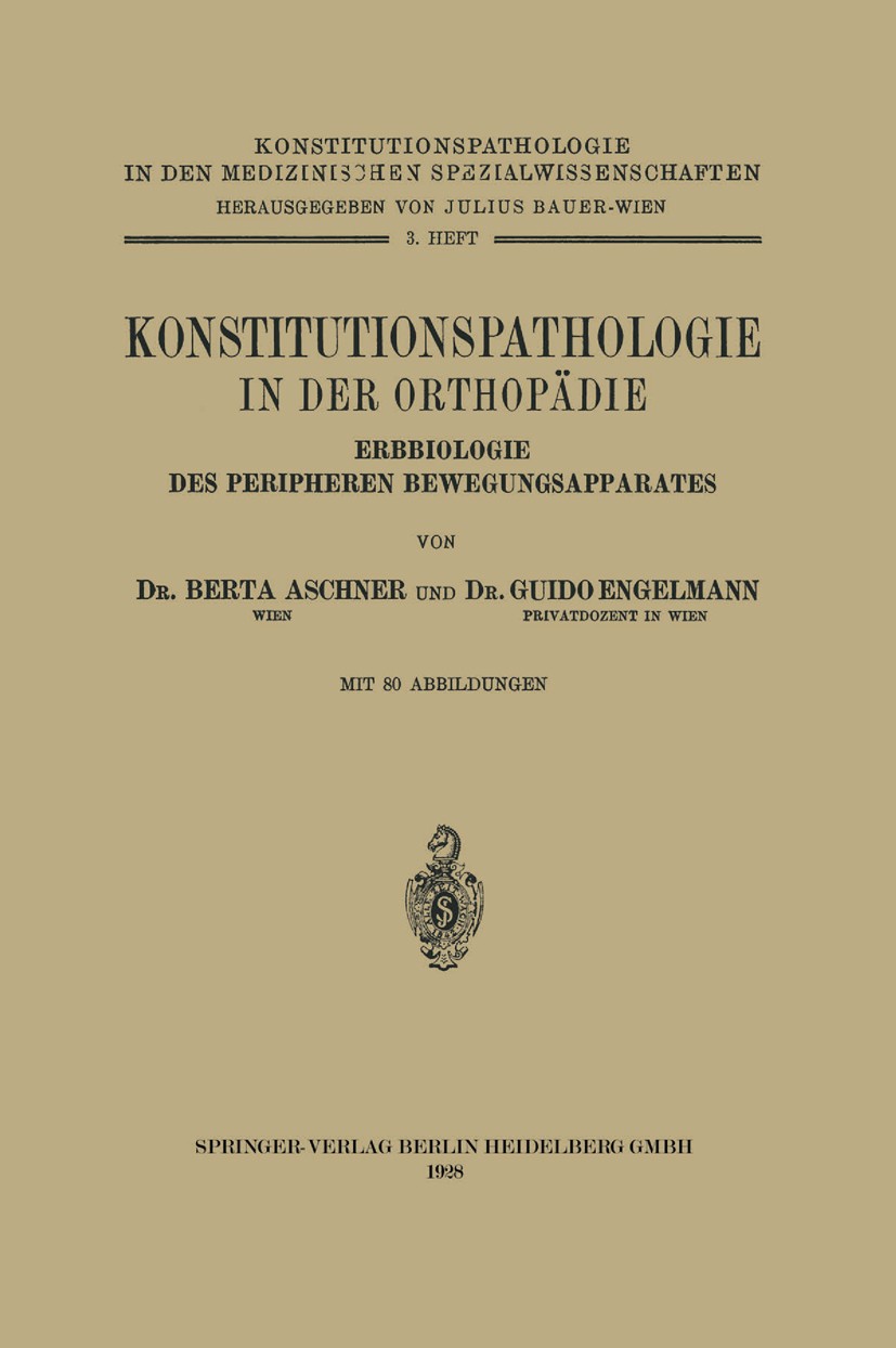 Titlebook: Konstitutionspathologie in der Orthopädie; Erbbiologie des Peri Berta Aschner,Guido Engelmann Book 1928 Springer-Verlag Berlin Heidelberg 1 Titlebook: Konstitutionspathologie in der Orthopädie; Erbbiologie des Peri Berta Aschner,Guido Engelmann Book 1928 Springer-Verlag Berlin Heidelberg 1