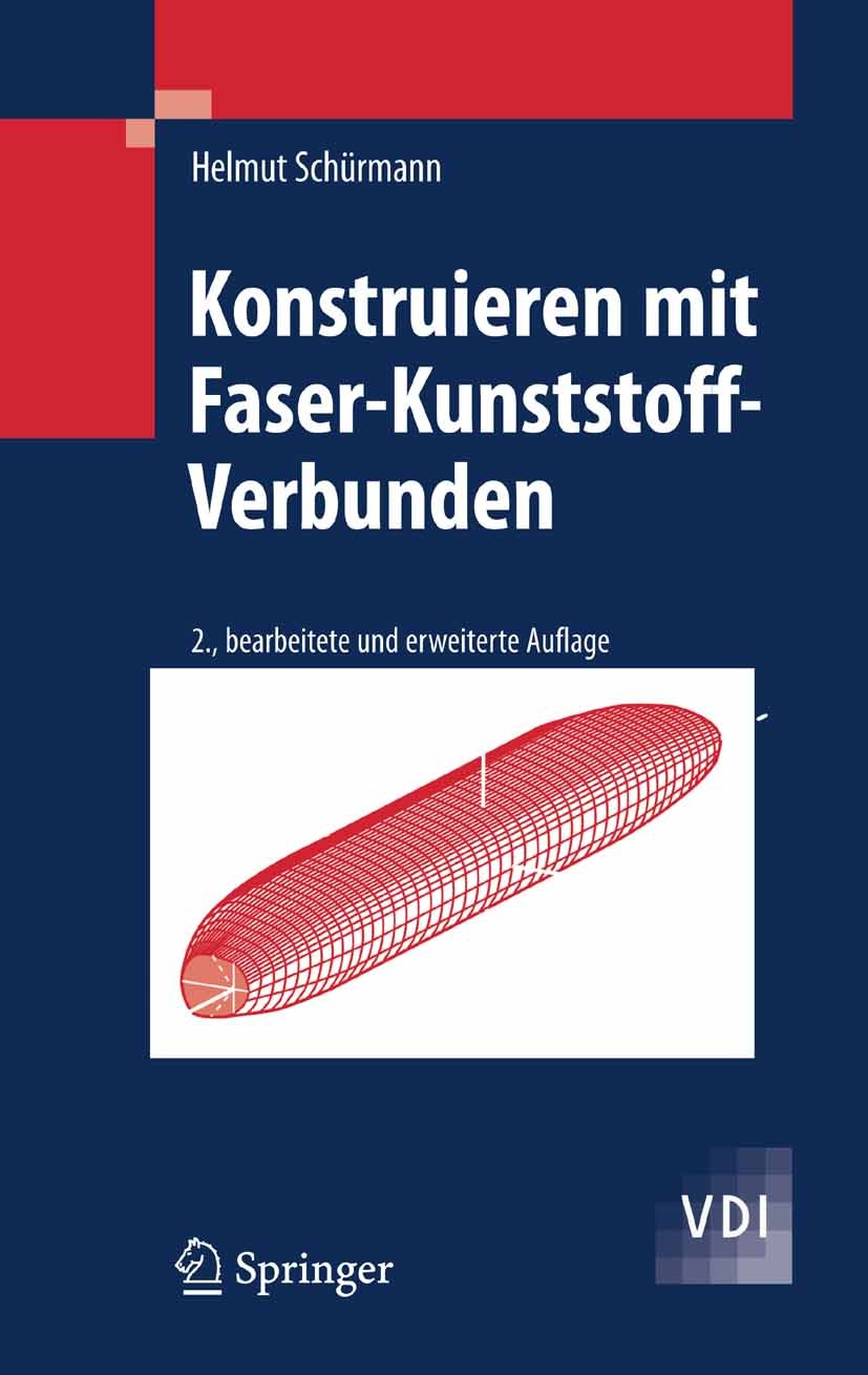 Titlebook: Konstruieren mit Faser-Kunststoff-Verbunden; Helmut Schürmann Textbook 2007Latest edition Springer-Verlag Berlin Heidelberg 2007 Composite Titlebook: Konstruieren mit Faser-Kunststoff-Verbunden; Helmut Schürmann Textbook 2007Latest edition Springer-Verlag Berlin Heidelberg 2007 Composite