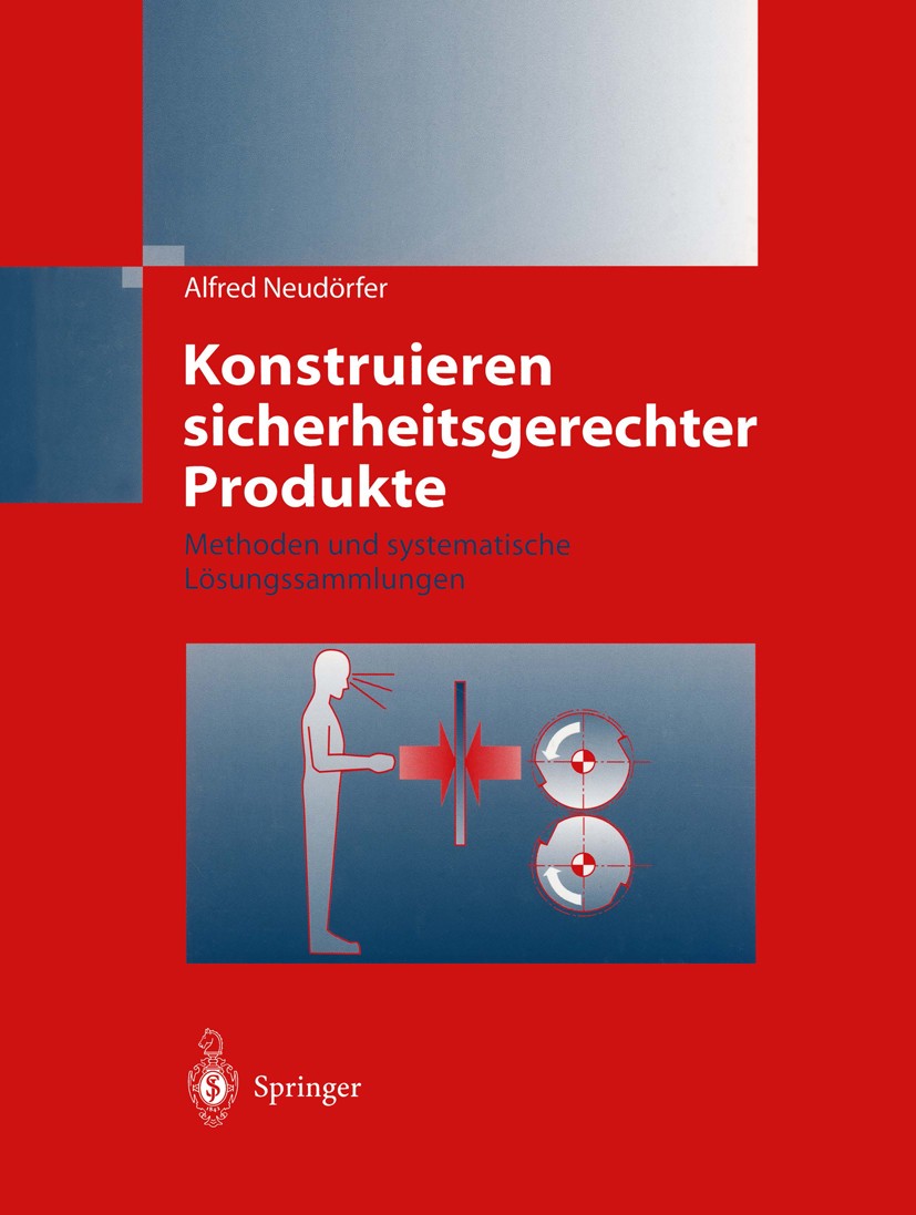 Titlebook: Konstruieren sicherheitsgerechter Produkte; Methoden und systema Alfred Neudörfer Book 19971st edition Springer-Verlag Berlin Heidelberg 19 Titlebook: Konstruieren sicherheitsgerechter Produkte; Methoden und systema Alfred Neudörfer Book 19971st edition Springer-Verlag Berlin Heidelberg 19