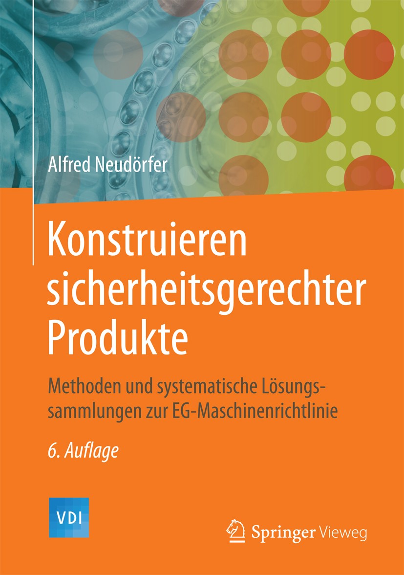 Titlebook: Konstruieren sicherheitsgerechter Produkte; Methoden und systema Alfred Neudörfer Book 20146th edition Springer-Verlag Berlin Heidelberg 20 Titlebook: Konstruieren sicherheitsgerechter Produkte; Methoden und systema Alfred Neudörfer Book 20146th edition Springer-Verlag Berlin Heidelberg 20