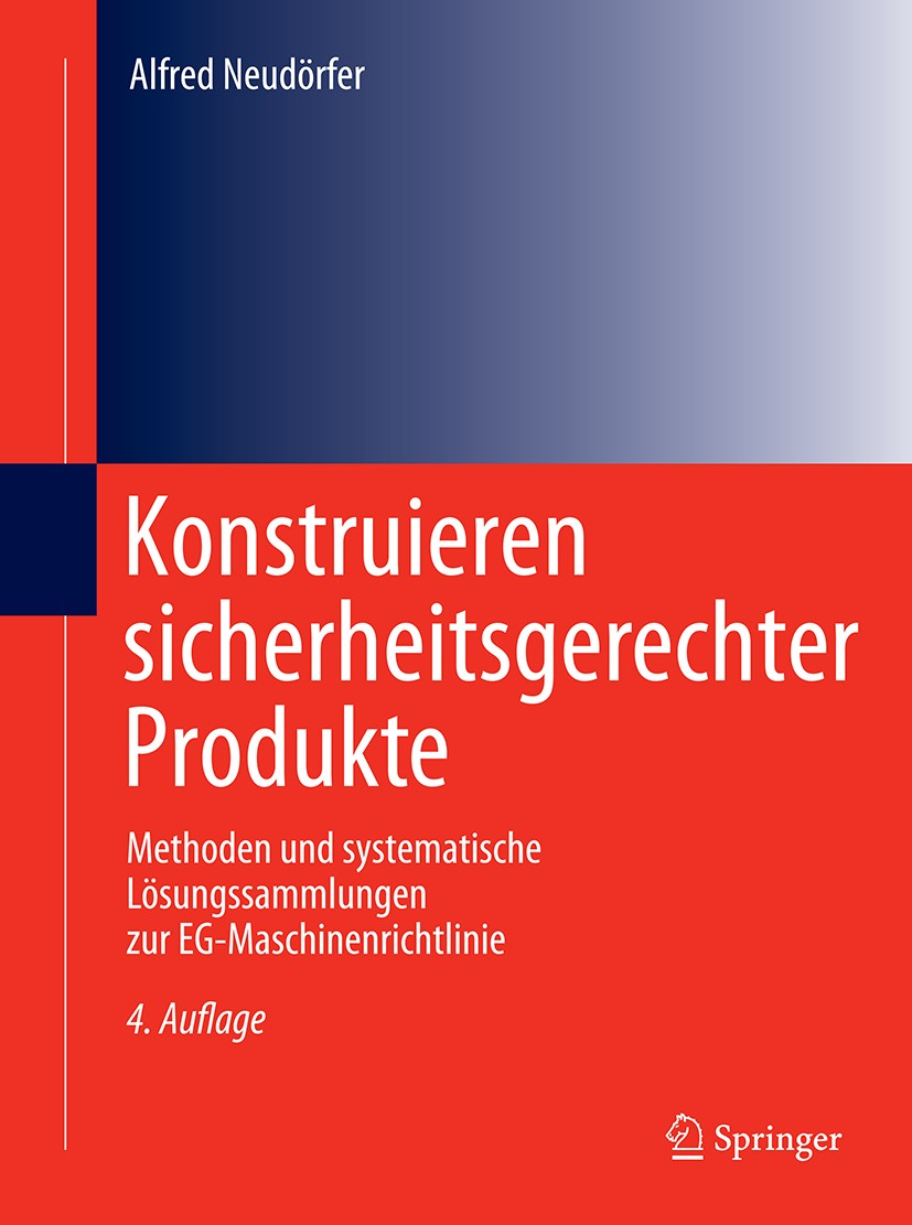 Titlebook: Konstruieren sicherheitsgerechter Produkte; Methoden und systema Alfred Neudörfer Book 20114th edition Springer-Verlag Berlin Heidelberg 20 Titlebook: Konstruieren sicherheitsgerechter Produkte; Methoden und systema Alfred Neudörfer Book 20114th edition Springer-Verlag Berlin Heidelberg 20