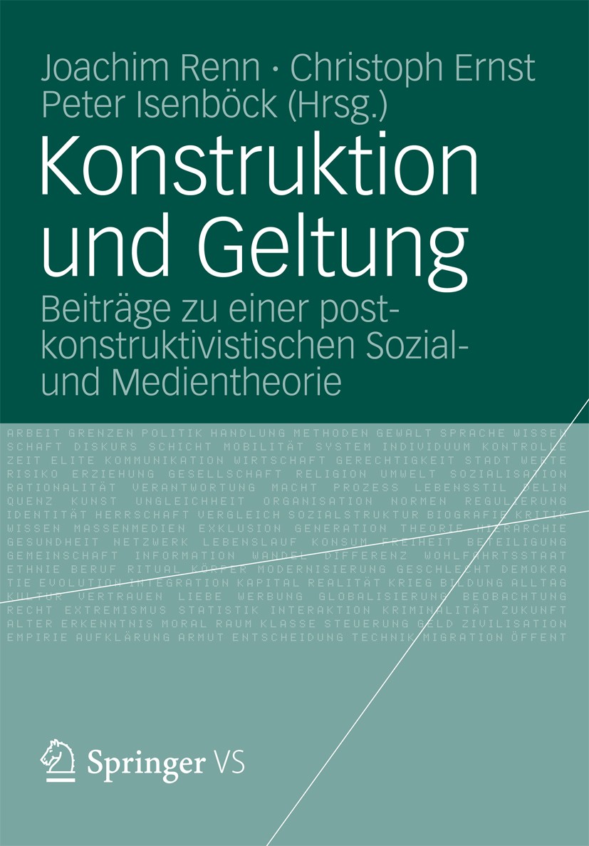 Titlebook: Konstruktion und Geltung; Beiträge zu einer po Joachim Renn,Christoph Ernst,Peter Isenböck Book 2012 VS Verlag für Sozialwissenschaften | S Titlebook: Konstruktion und Geltung; Beiträge zu einer po Joachim Renn,Christoph Ernst,Peter Isenböck Book 2012 VS Verlag für Sozialwissenschaften | S