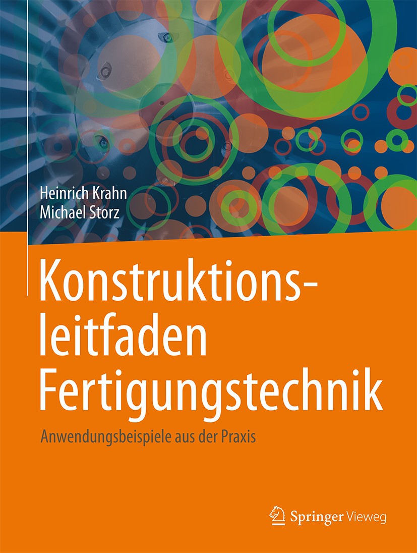 Titlebook: Konstruktionsleitfaden Fertigungstechnik; Anwendungsbeispiele Heinrich Krahn,Michael Storz Book 20141st edition Springer Fachmedien Wiesba Titlebook: Konstruktionsleitfaden Fertigungstechnik; Anwendungsbeispiele Heinrich Krahn,Michael Storz Book 20141st edition Springer Fachmedien Wiesba