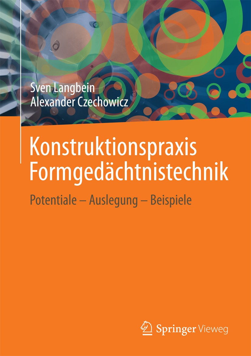 Titlebook: Konstruktionspraxis Formgedächtnistechnik; Potentiale - Auslegu Sven Langbein,Alexander Czechowicz Book 20131st edition Springer Fachmedien Titlebook: Konstruktionspraxis Formgedächtnistechnik; Potentiale - Auslegu Sven Langbein,Alexander Czechowicz Book 20131st edition Springer Fachmedien