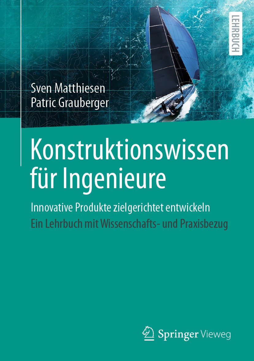Titlebook: Konstruktionswissen für Ingenieure; Innovative Produkte Sven Matthiesen,Patric Grauberger Textbook 2024 Der/die Herausgeber bzw. der/die A Titlebook: Konstruktionswissen für Ingenieure; Innovative Produkte Sven Matthiesen,Patric Grauberger Textbook 2024 Der/die Herausgeber bzw. der/die A