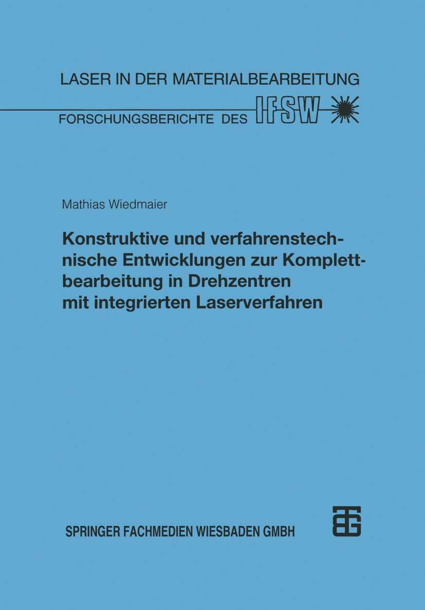 Titlebook: Konstruktive und verfahrenstechnische Entwicklungen zur Komplettbearbeitung in Drehzentren mit integ; Mathias Wiedmaier Book 1997 Springer Titlebook: Konstruktive und verfahrenstechnische Entwicklungen zur Komplettbearbeitung in Drehzentren mit integ; Mathias Wiedmaier Book 1997 Springer