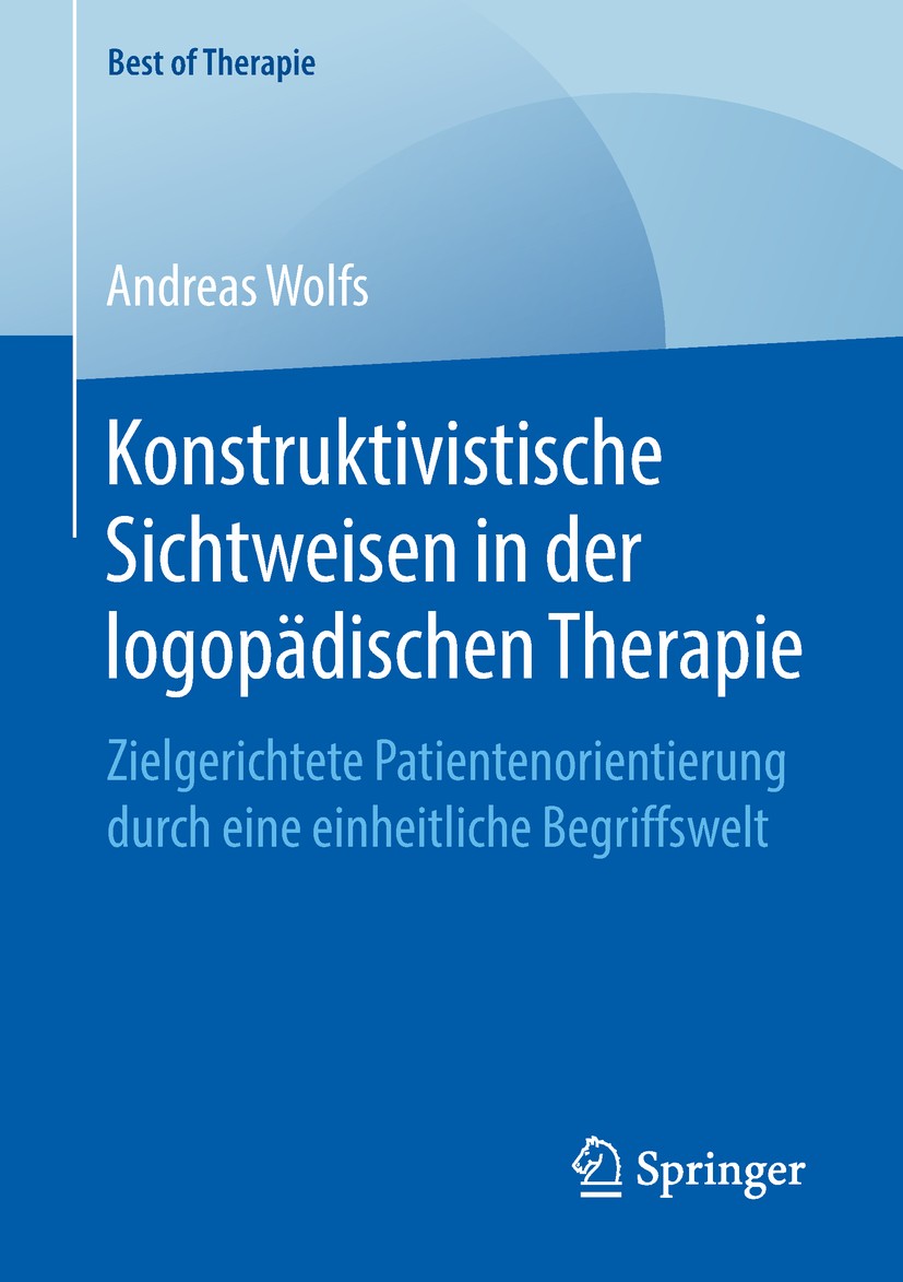 Titlebook: Konstruktivistische Sichtweisen in der logopädischen Therapie; Zielgerichtete Patie Andreas Wolfs Book 2019 Springer Fachmedien Wiesbaden G Titlebook: Konstruktivistische Sichtweisen in der logopädischen Therapie; Zielgerichtete Patie Andreas Wolfs Book 2019 Springer Fachmedien Wiesbaden G