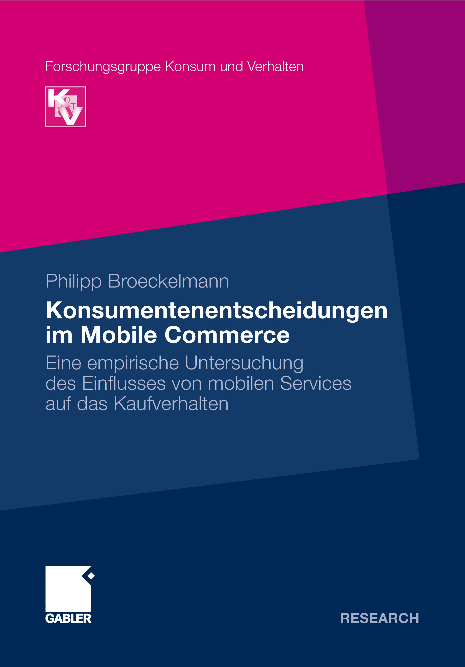 Titlebook: Konsumentenentscheidungen im Mobile Commerce; Eine empirische Unte Philipp Broeckelmann Book 2010 Gabler Verlag | Springer Fachmedien Wiesb Titlebook: Konsumentenentscheidungen im Mobile Commerce; Eine empirische Unte Philipp Broeckelmann Book 2010 Gabler Verlag | Springer Fachmedien Wiesb