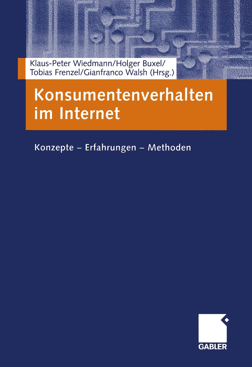 Titlebook: Konsumentenverhalten im Internet; Konzepte — Erfahrung Klaus-Peter Wiedmann,Holger Buxel,Gianfranco Walsh Book 2004 Springer Fachmedien Wie Titlebook: Konsumentenverhalten im Internet; Konzepte — Erfahrung Klaus-Peter Wiedmann,Holger Buxel,Gianfranco Walsh Book 2004 Springer Fachmedien Wie